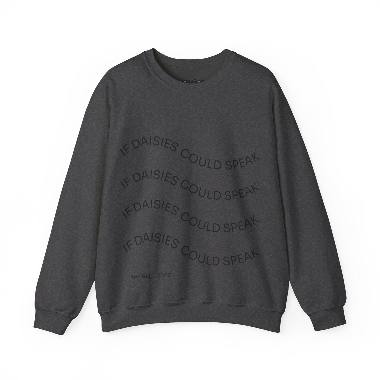 Original "If Daisies Could Speak" - Unisex Heavy Blend™ Crewneck Sweatshirt