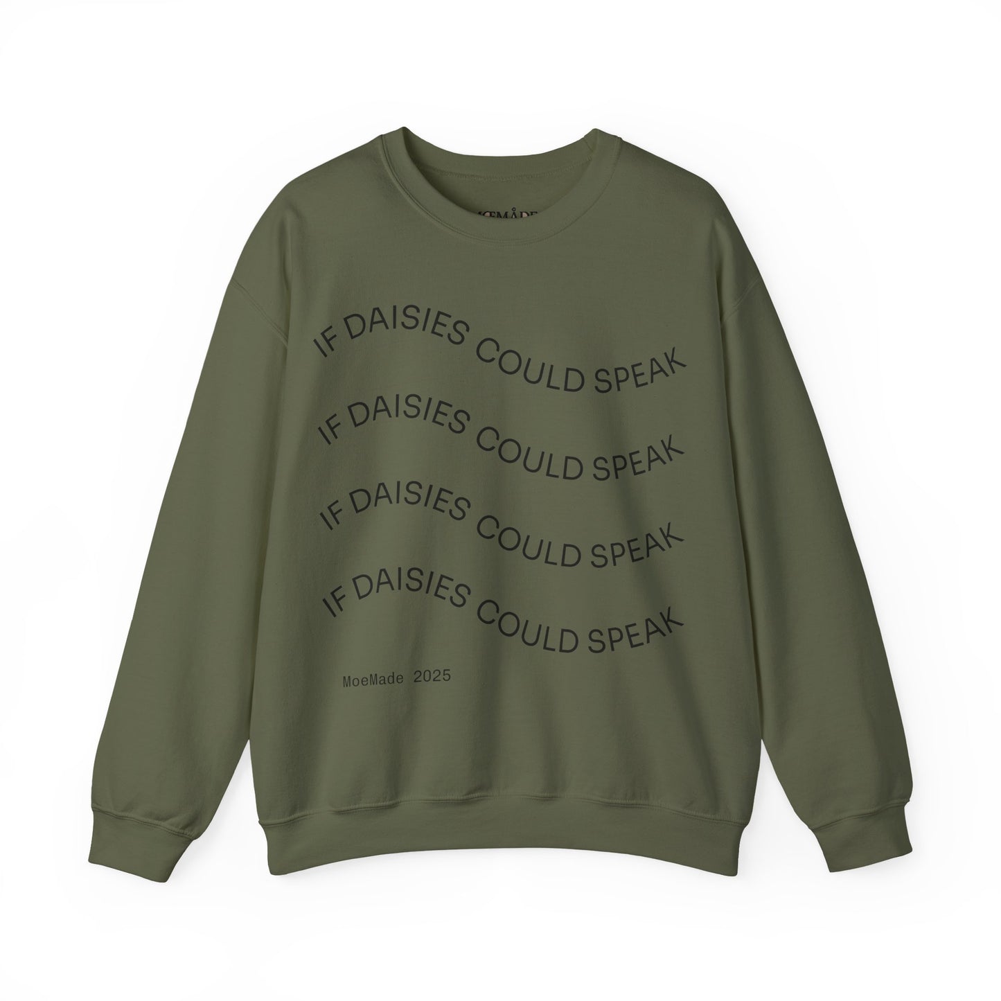"If Daisies Could Speak" - Sweatshirt