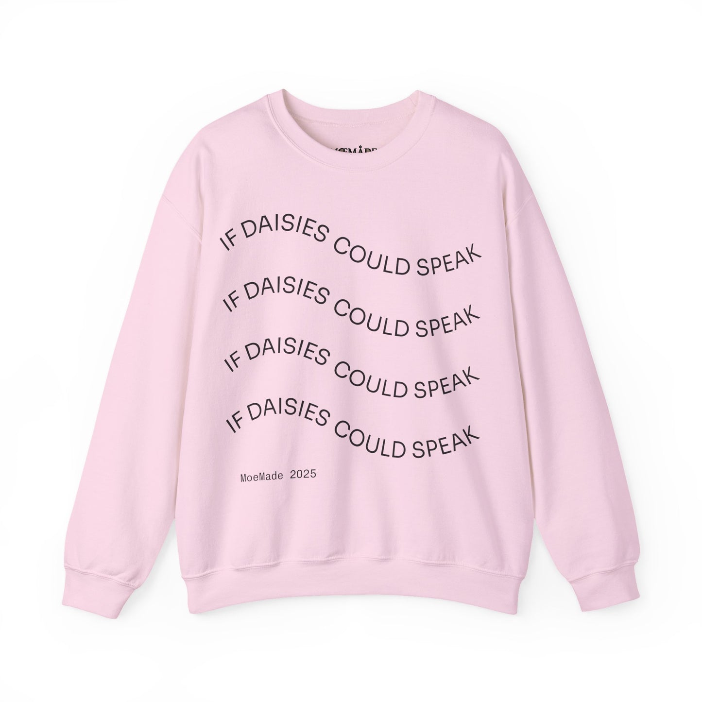 "If Daisies Could Speak" - Sweatshirt