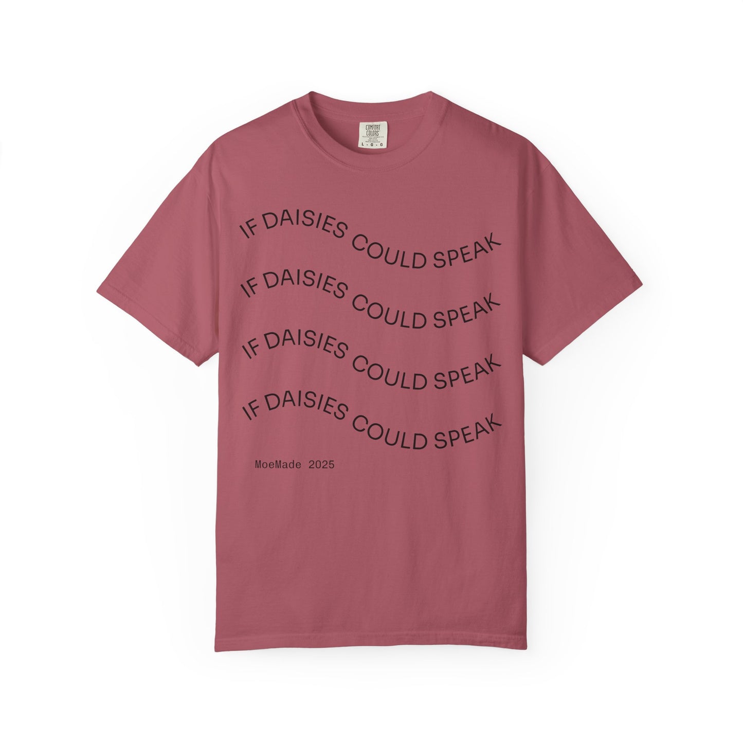 Original "If Daisies Could Speak" - Graphic T-Shirt