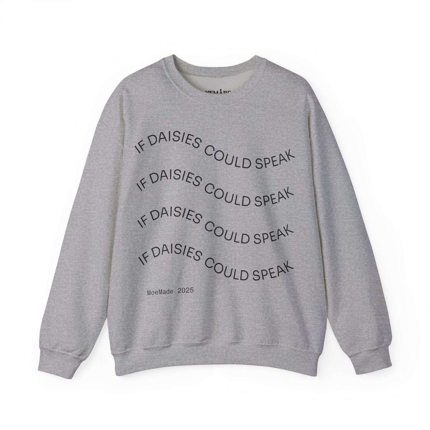 "If Daisies Could Speak" - Sweatshirt