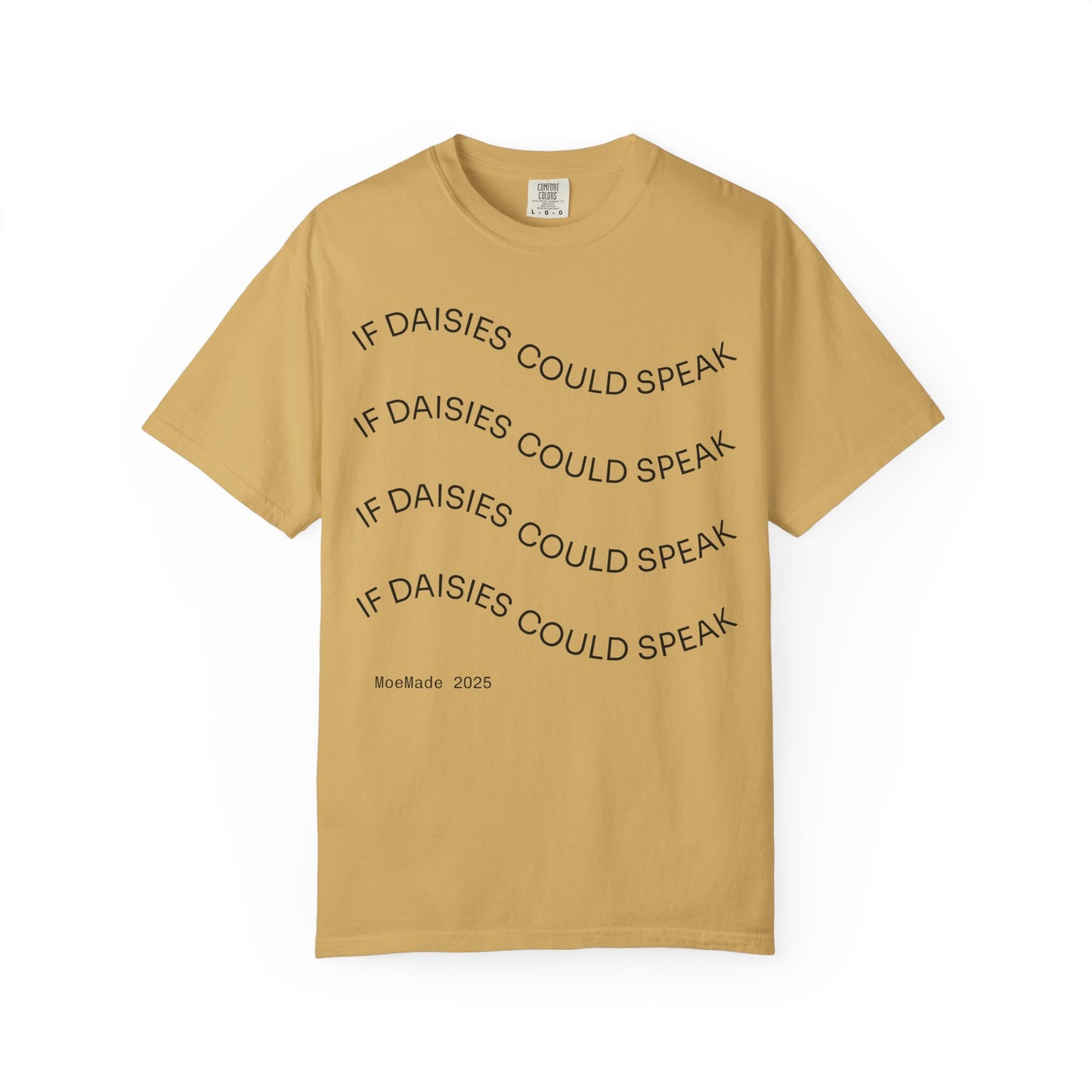 Original "If Daisies Could Speak" - Graphic T-Shirt