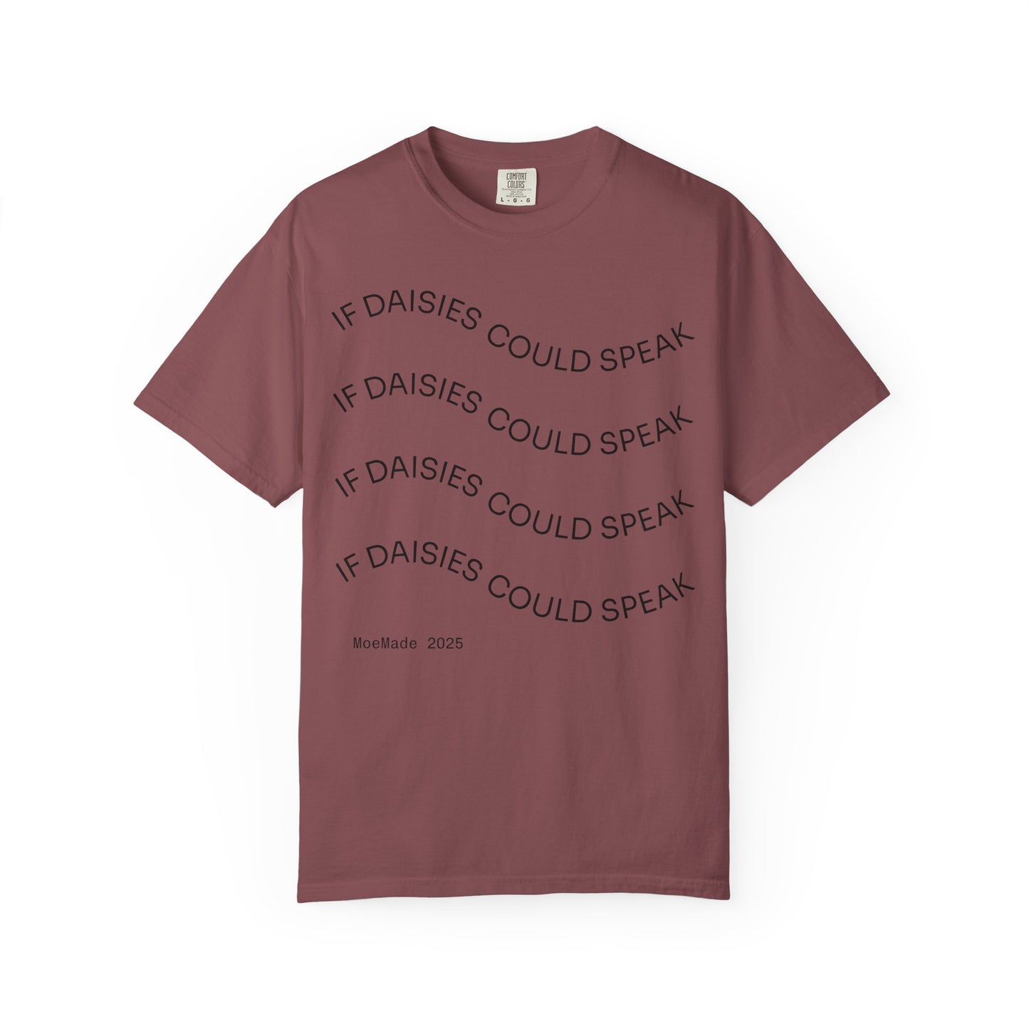 Original "If Daisies Could Speak" - Graphic T-Shirt