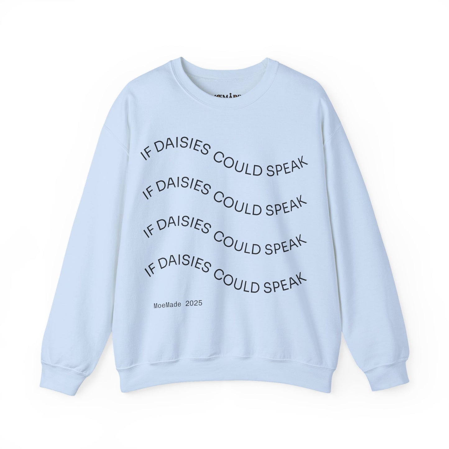 "If Daisies Could Speak" - Sweatshirt