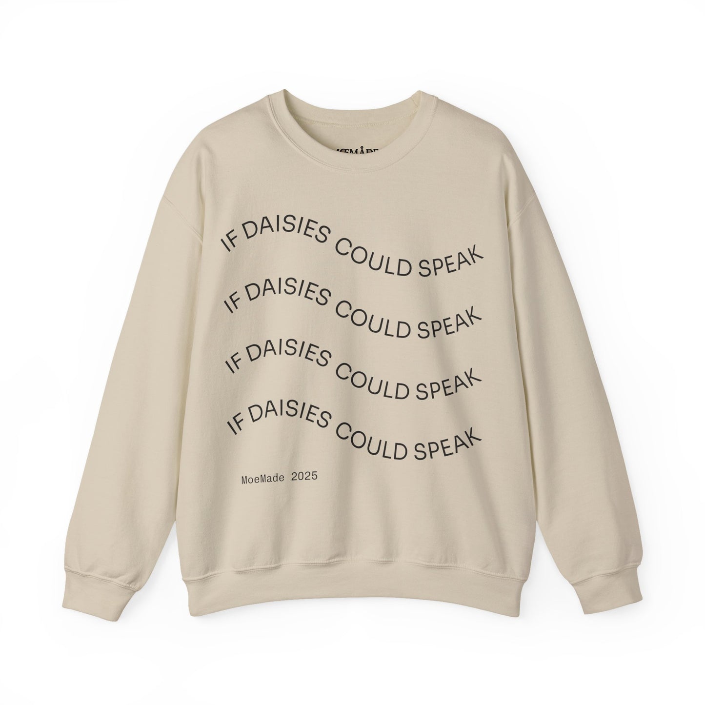 "If Daisies Could Speak" - Sweatshirt