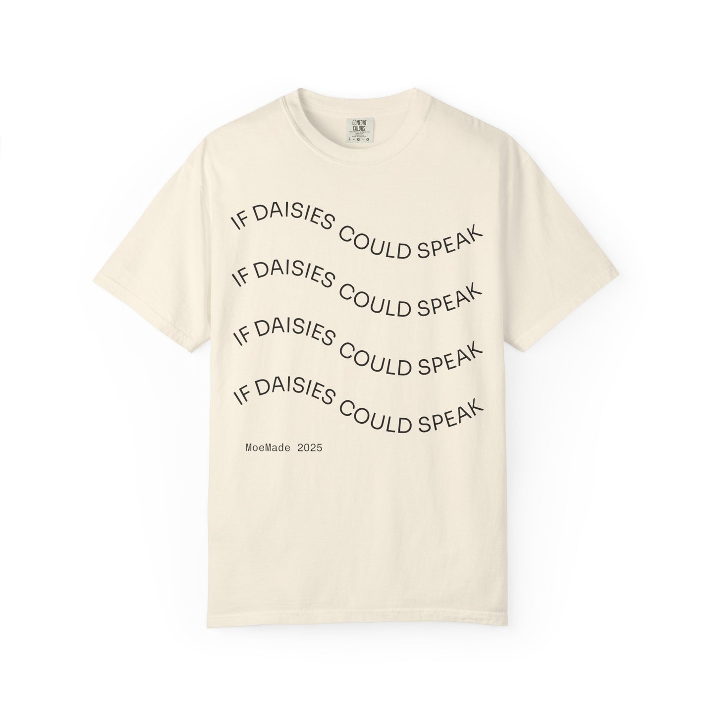 Original "If Daisies Could Speak" - Graphic T-Shirt
