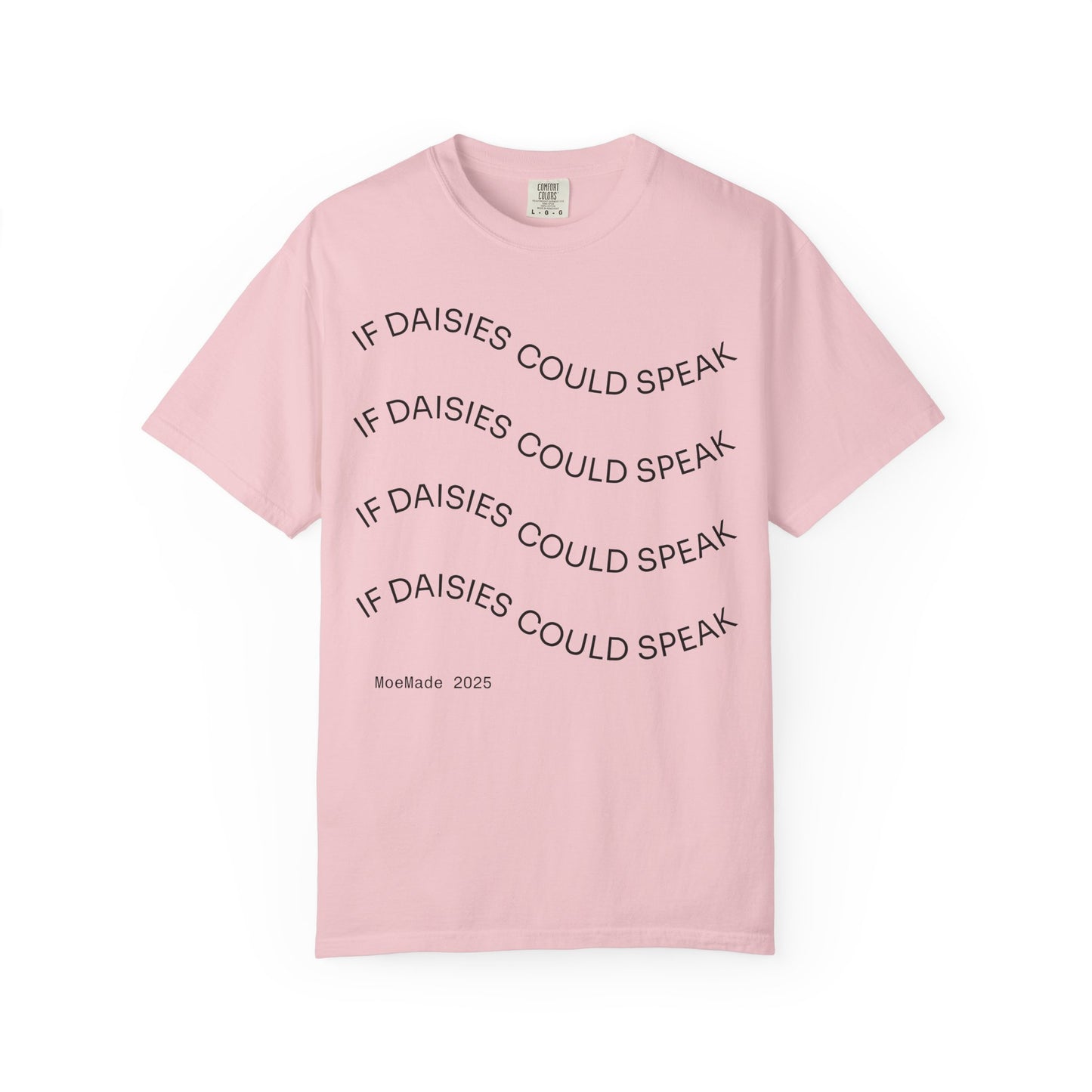 Original "If Daisies Could Speak" - Graphic T-Shirt
