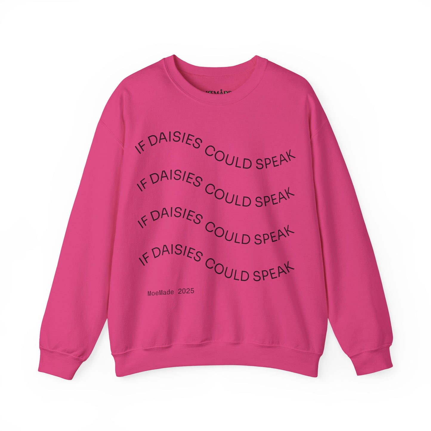 "If Daisies Could Speak" - Sweatshirt