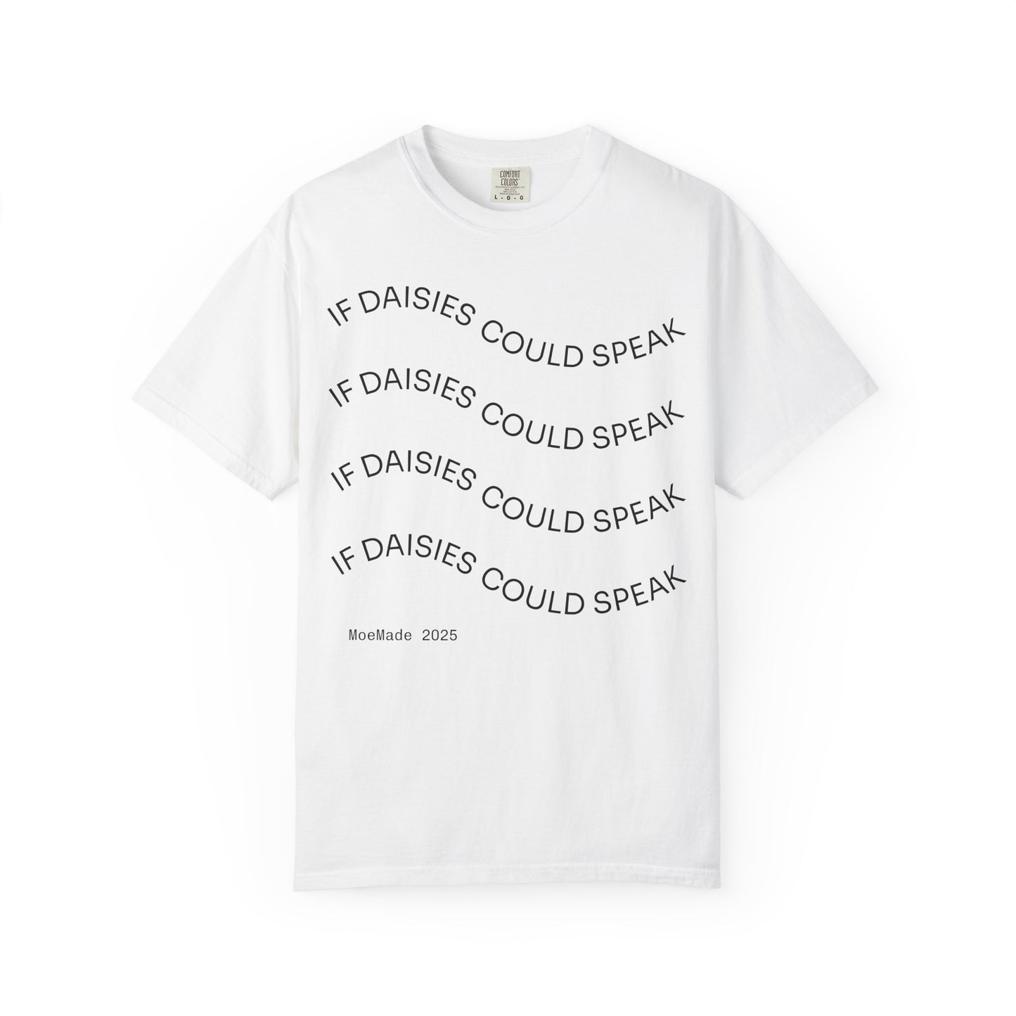 Original "If Daisies Could Speak" - Graphic T-Shirt